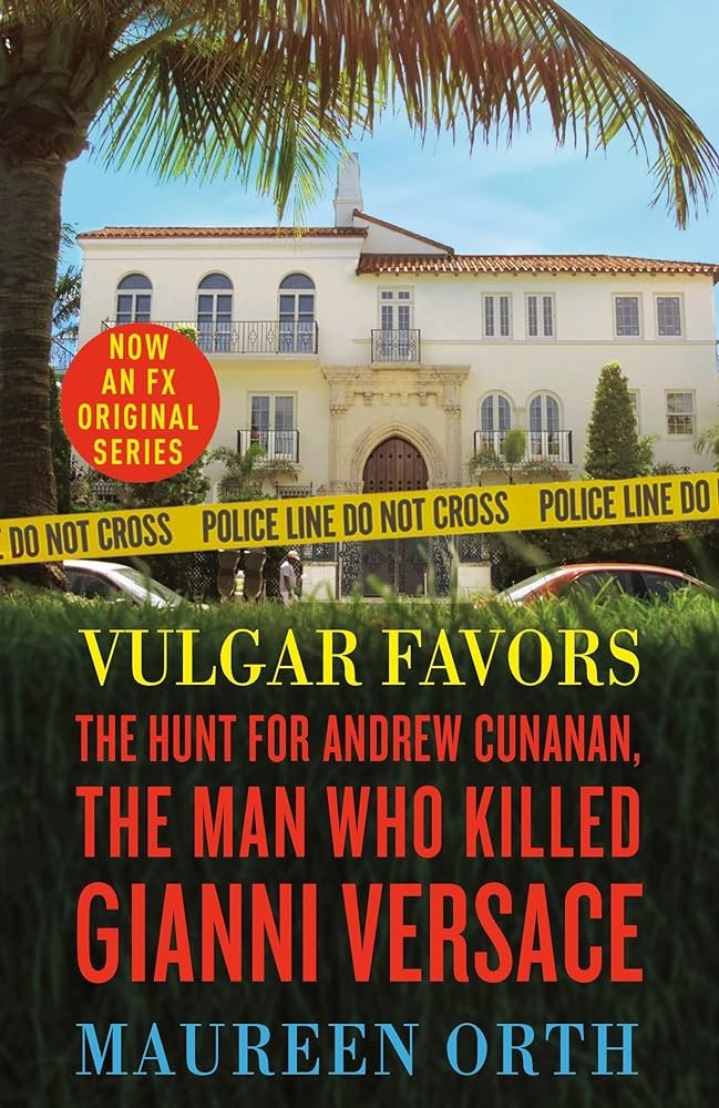 Vulgar Favors: The Assassination of Gianni Versace: Orth, Maureen: 9780385334358: Amazon.com: Books