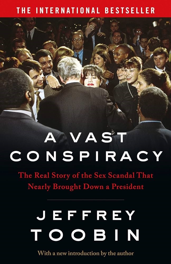 A Vast Conspiracy: The inspiration for Impeachment: American Crime Story - The International Bestseller: Amazon.co.uk: Toobin, Jeffrey: 9780008274993: Books